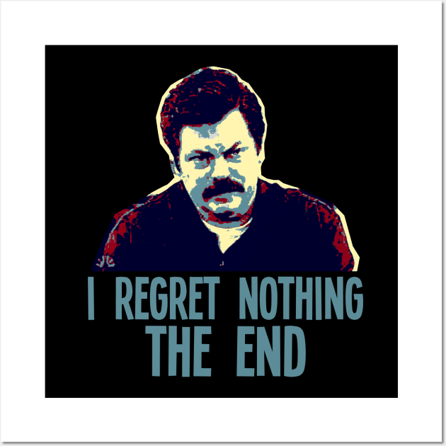 I REGRET NOTHING THE END // Ron Swanson Wall Art by AxLSTORE